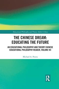 portada The Chinese Dream: Educating the Future: An Educational Philosophy and Theory Chinese Educational Philosophy Reader, Volume vii (Educational Philosophy and Theory: Editor’S Choice) (en Inglés)