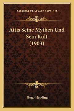 portada Attis Seine Mythen Und Sein Kult (1903) (en Alemán)