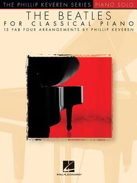 portada The Beatles for Classical Piano: Arr. Phillip Keveren the Phillip Keveren Series Piano Solo (en Inglés)