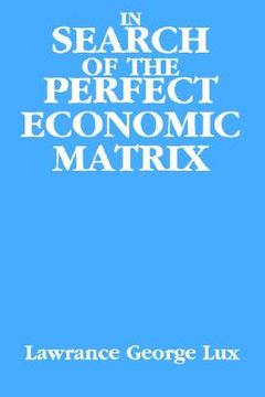 portada in search of the perfect economic matrix (en Inglés)