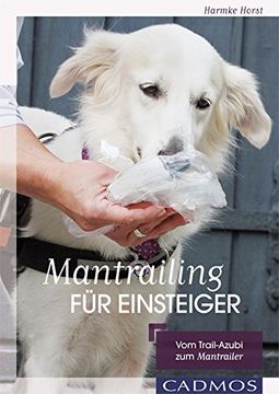 portada Mantrailing für Einsteiger: Vom Trail-Azubi zum Mantrailer (en Alemán)