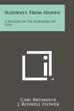 portada suddenly, from heaven: a history of the assemblies of god (en Inglés)