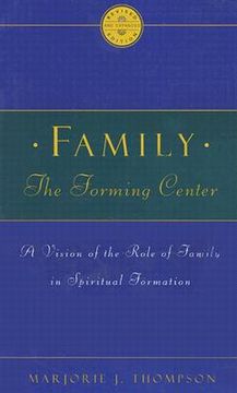 portada Family the Forming Center: A Vision of the Role of Family in Spiritual Formation (en Inglés)