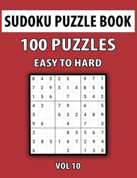 portada Sudoku Puzzle Book, Easy To Hard, 100 Puzzles Vol 10: Perfect Sudoku Book For Teen, Easy To Hard Sudoku Challenging And Fun Puzzle (en Inglés)