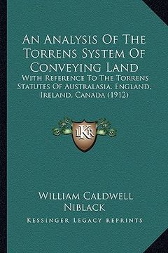 portada an analysis of the torrens system of conveying land an analysis of the torrens system of conveying land: with reference to the torrens statutes of au (en Inglés)
