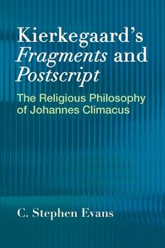 portada Kierkegaard's Fragments and Postscripts: The Religious Philosophy of Johannes Climacus (in English)