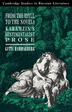 portada From the Idyll to the Novel: Karamzin's Sentimentalist Prose (Cambridge Studies in Russian Literature) (en Inglés)
