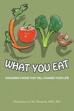 portada Love What You Eat: Choosing Foods That Will Change Your Life (en Inglés)
