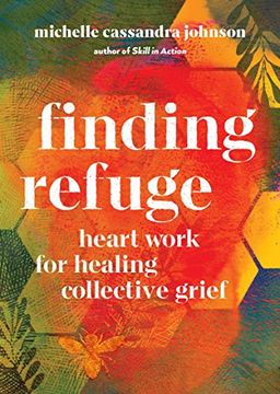 portada Finding Refuge: Heart Work for Healing Collective Grief (en Inglés)
