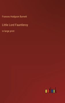 portada Little Lord Fauntleroy: in large print (en Inglés)