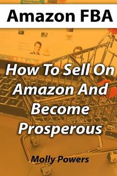 portada Amazon FBA: How To Sell On Amazon And Become Prosperous (en Inglés)