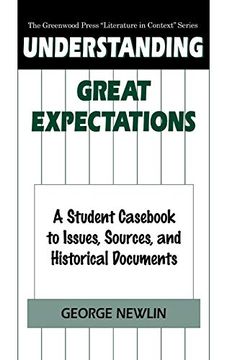 portada Understanding Great Expectations: A Student Cas to Issues, Sources, and Historical Documents (The Greenwood Press "Literature in Context" Series) (en Inglés)