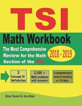 portada TSI Mathematics Workbook 2018 - 2019: The Most Comprehensive Review for the Math Section of the TSI TEST (en Inglés)