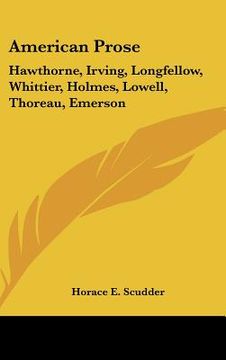 portada american prose: hawthorne, irving, longfellow, whittier, holmes, lowell, thoreau, emerson (en Inglés)