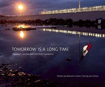 portada Tomorrow is a Long Time: Tijuana's Unchecked hiv (en Inglés)