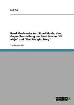 portada Road Movie oder Anti Road Movie, eine Gegenüberstellung der Road Movies "El viaje" und "The Straight Story" (German Edition)