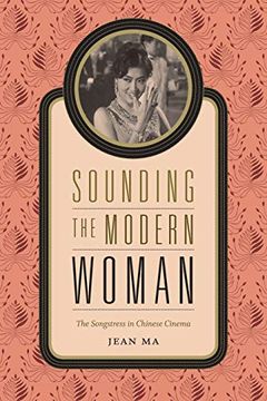 portada Sounding the Modern Woman: The Songstress in Chinese Cinema