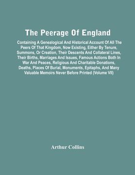 portada The Peerage Of England: Containing A Genealogical And Historical Account Of All The Peers Of That Kingdom, Now Existing, Either By Tenure, Sum