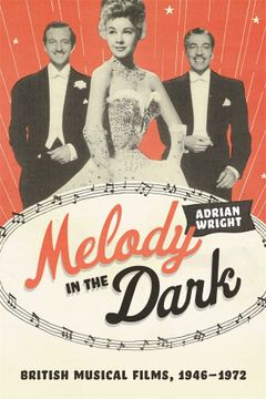portada Melody in the Dark: British Musical Films, 1946–1972 (en Inglés)