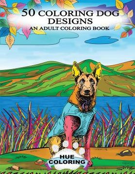 portada 50 Coloring Dog Designs: An Adult Coloring Book (in English)