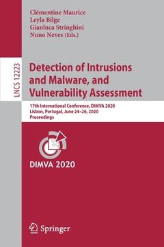 portada Detection of Intrusions and Malware, and Vulnerability Assessment: 17th International Conference, Dimva 2020, Lisbon, Portugal, June 24-26, 2020, Proc