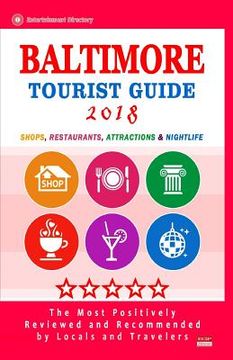 portada Baltimore Tourist Guide 2018: Shops, Restaurants, Entertainment and Nightlife in Baltimore, Maryland (City Tourist Guide 2018)