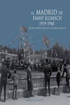 portada El Madrid de Emmy Klimsch. 1919-1940: Archivo inédito de una fotógrafa alemana