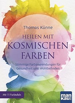 portada Heilen mit Kosmischen Farben: Stimmige Farbanwendungen für Gesundheit und Wohlbefinden. Mit 11 Farbtafeln (in German)