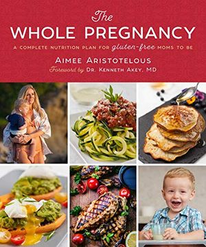 portada The Whole Pregnancy: A Complete Nutrition Plan for Gluten-Free Moms to be (en Inglés)