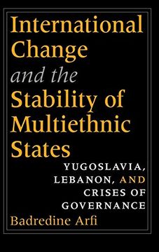 portada International Change and the Stability of Multiethnic States: Yugoslavia, Lebanon, and Crises of Governance (en Inglés)
