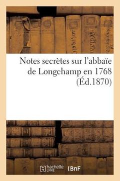 portada Notes Secrètes Sur l'Abbaïe de Longchamp En 1768 (in French)