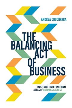 portada The Balancing act of Business: Mastering Eight Functional Areas of Business Success (en Inglés)