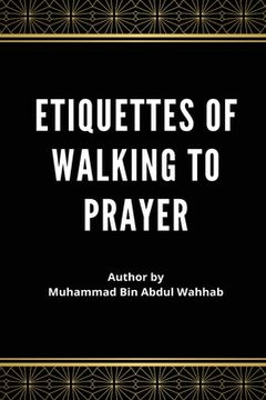 portada Etiquettes of Walking to Prayer (en Inglés)