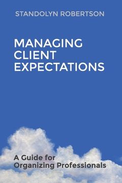 portada Managing Client Expectations: A Guide for Organizing Professionals (en Inglés)