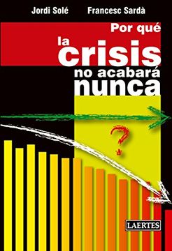 portada Por Qué La Crisis No Acabará Nunca (laertes, Band 119)