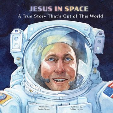 portada Jesus in Space: A True Story That's out of This World (en Inglés)
