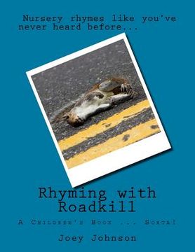 portada Rhyming with Roadkill: A Children's Book - If you want them to have nightmares and ask you questions that may be uncomfortable to answer (en Inglés)