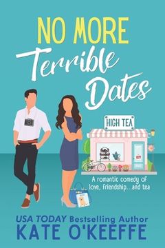 portada No More Terrible Dates: A romantic comedy of love, friendship . . . and tea (en Inglés)