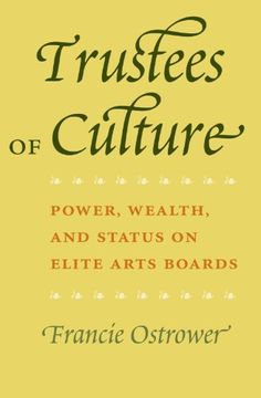 portada Trustees of Culture: Power, Wealth, and Status on Elite Arts Boards (en Inglés)