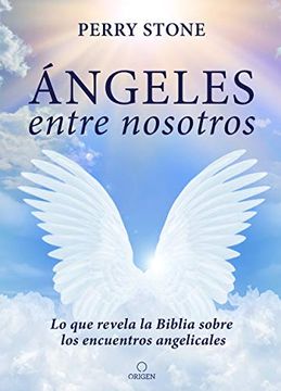 portada Ángeles Entre Nosotros: Lo que Revela la Biblia Sobre los Encuentros Angelicales (in Spanish)
