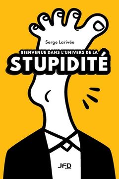portada Bienvenue dans l'univers de la stupidité (en Francés)