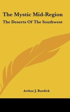 portada the mystic mid-region: the deserts of the southwest (en Inglés)