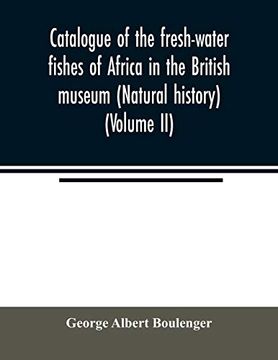 portada Catalogue of the Fresh-Water Fishes of Africa in the British Museum (Natural History) (Volume ii) (in English)