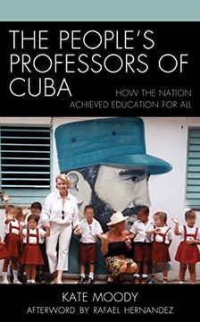 portada The People's Professors of Cuba: How the Nation Achieved Education for all (Lexington Studies on Cuba) (en Inglés)