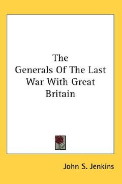 portada the generals of the last war with great britain (en Inglés)