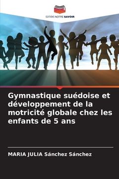portada Gymnastique suédoise et développement de la motricité globale chez les enfants de 5 ans (en Francés)