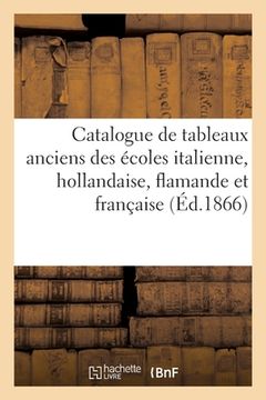 portada Catalogue de Tableaux Anciens Des Écoles Italienne, Hollandaise, Flamande Et Française (in French)