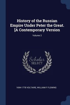 portada History of the Russian Empire Under Peter the Great. [A Contemporary Version; Volume 2 (en Inglés)