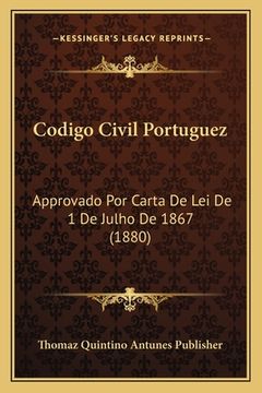 portada Codigo Civil Portuguez: Approvado Por Carta De Lei De 1 De Julho De 1867 (1880) (en Portugués)