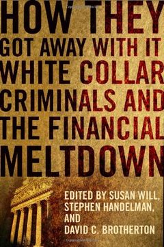 portada How They got Away With it: White Collar Criminals and the Financial Meltdown (en Inglés)